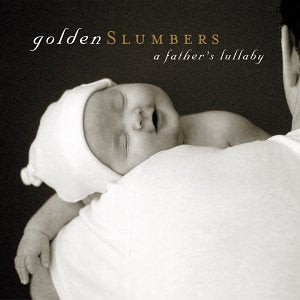 Golden Slumbers: A Father's Lullaby [Audio CD] CD