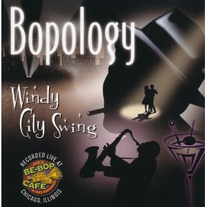 Bopology: Windy City Swing CD