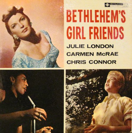 Bethlehem's Girl Friends Julie London; Carmen McRae and Chris Connor VINYL