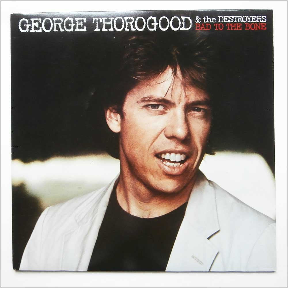 Bad To The Bone [Vinyl] George Thorogood And The Destroyers VINYL