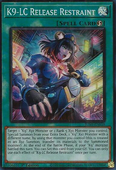 K9-LC Release Restraint (Super Rare) [JUSH-EN038] Super Rare Yu-Gi-Oh!