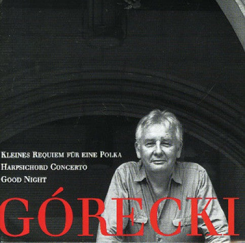 Henryk Górecki -Kleines Requiem Für Eine Polka / Harpsichord Concerto / Good Night CD