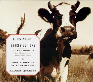 John Adams, London Sinfonietta & Kronos Quartet -Gnarly Buttons & John's Book Of Alleged Dances CD